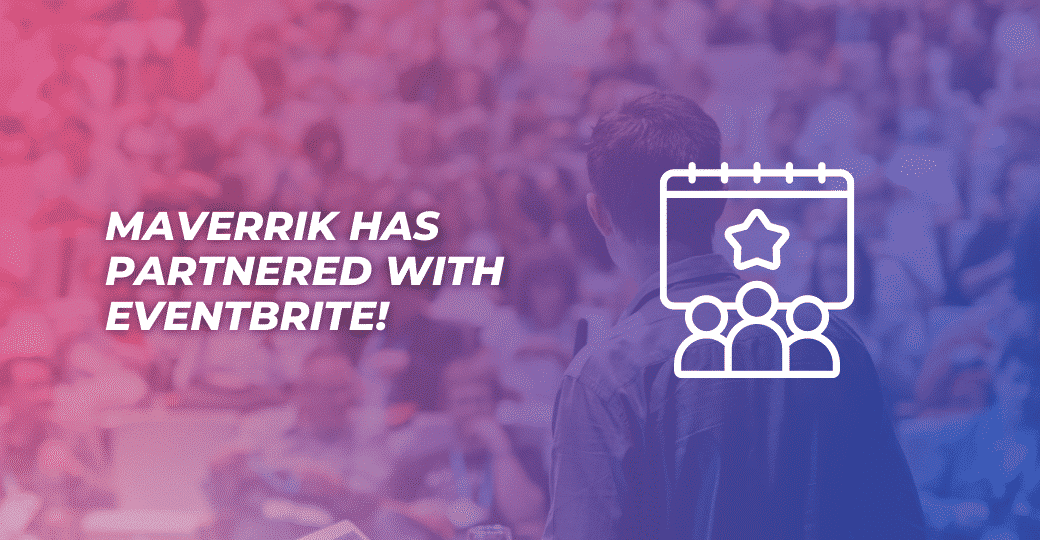 Maverrik Maverrik Has Partnered With Eventbrite! | Maverrik