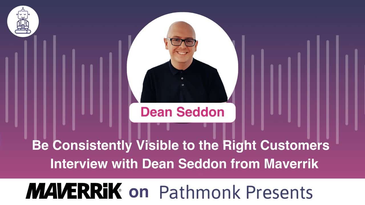 Maverrik Pathmonk Presents Podcast with Dean Seddon | Maverrik