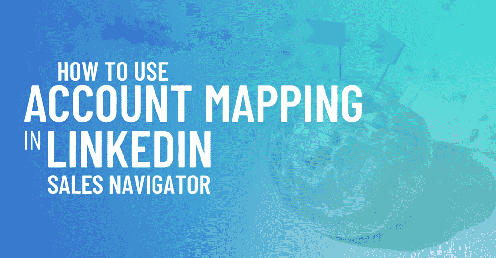 How To Use Account Mapping in Sales Navigator