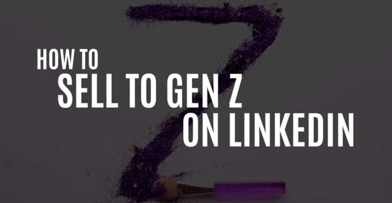 How to Sell to Gen Z on LinkedIn