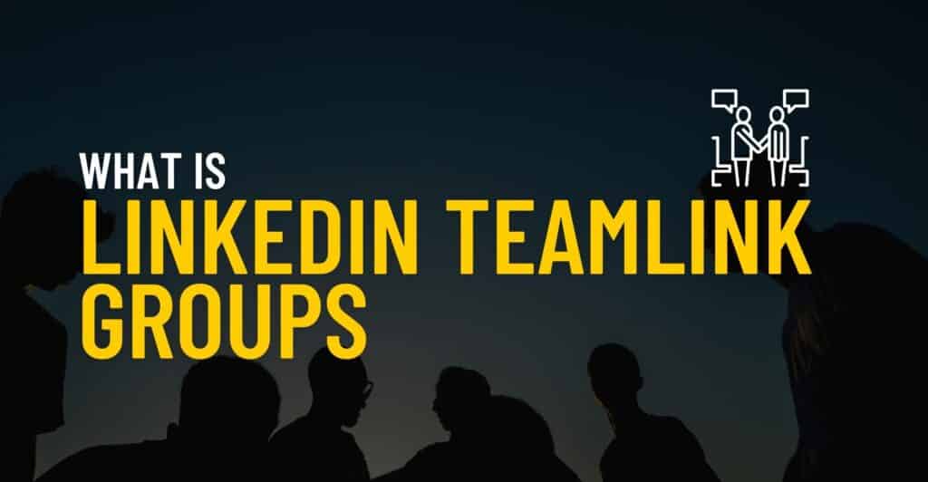What is LinkedIn Teamlink Groups