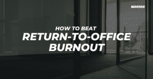 How To Beat Return-To-Office Burnout featured image
