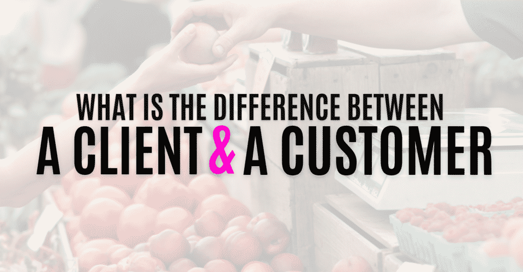 What is the Difference Between a Client and a Customer? featured image
