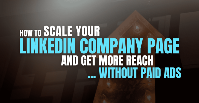 How To Scale Your LinkedIn Company Page and Get More Reach…Without Ads featured image