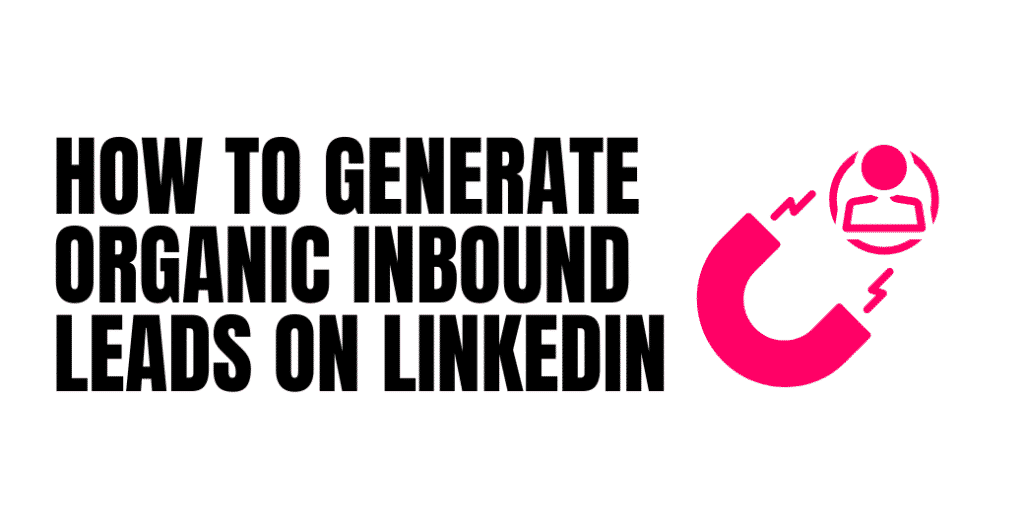 How to Generate Organic Inbound Leads on LinkedIn featured image
