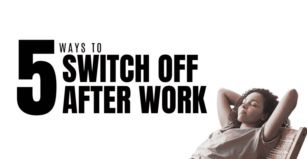 5 Ways to Switch off after Work Featured Image