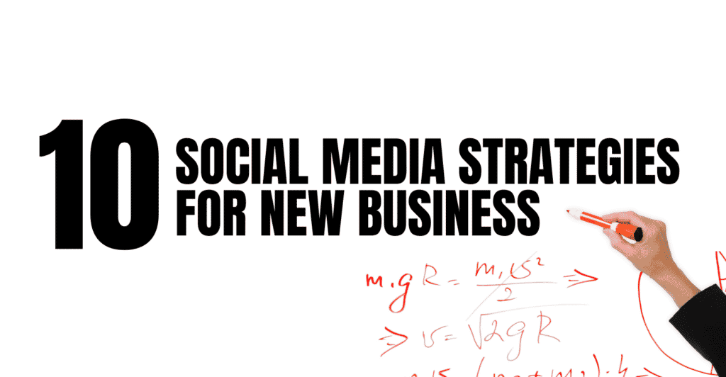 10 Social Media Marketing Strategies for New Business Featured Image