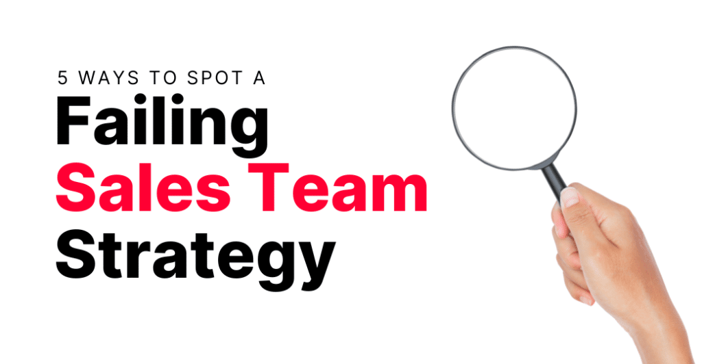 5 Ways to Spot a Failing Sales Team Strategy Featured Image