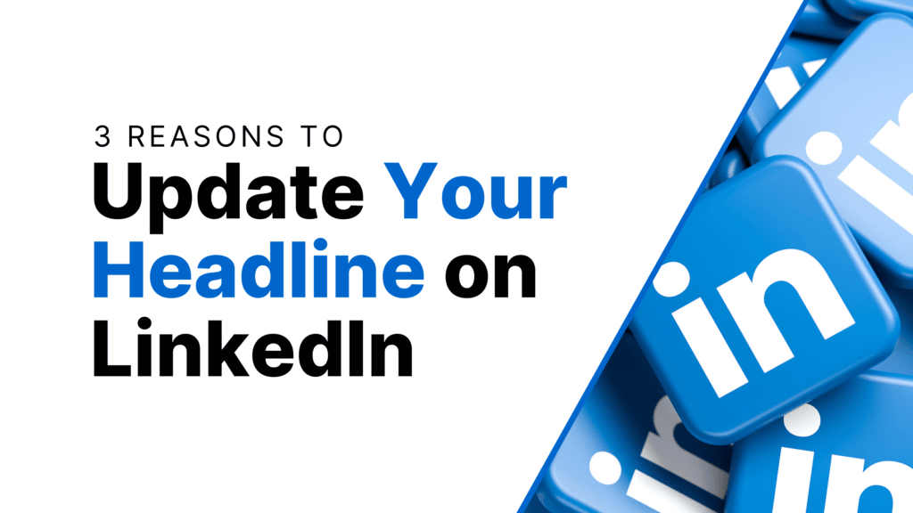 3 Reasons To Update Your Headline on LinkedIn Featured Image