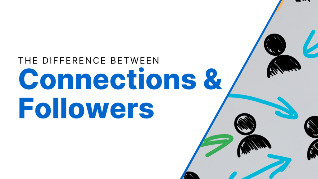 Why It Is Important To Know The Difference Between Connections and Followers Featured Image
