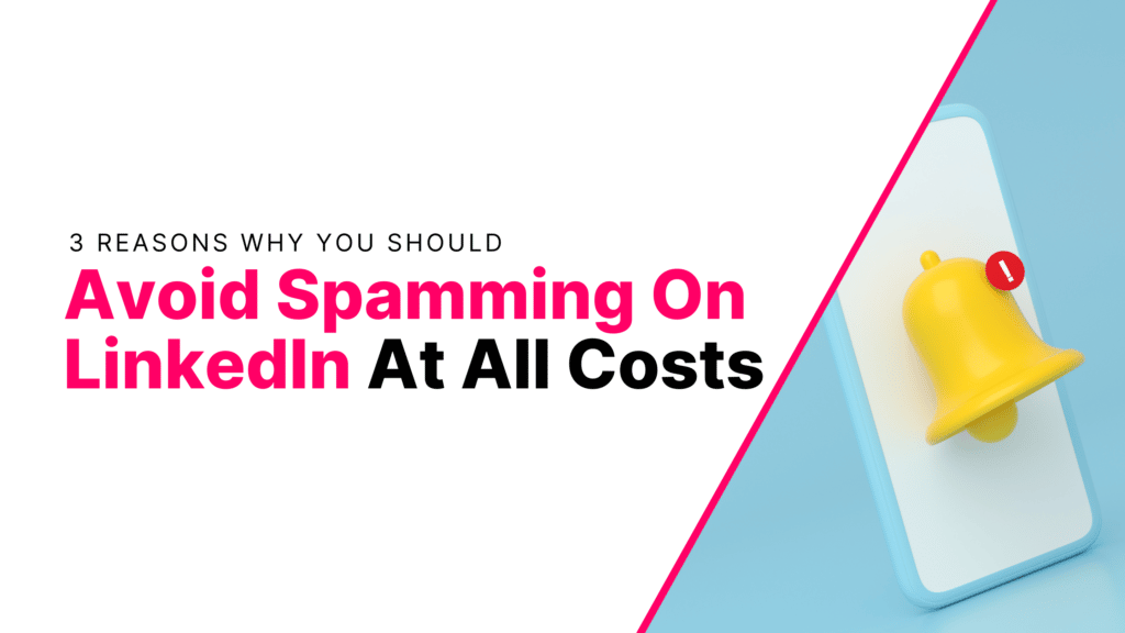 3 Reasons Why You Should Avoid Spamming on LinkedIn At All Costs Featured Image