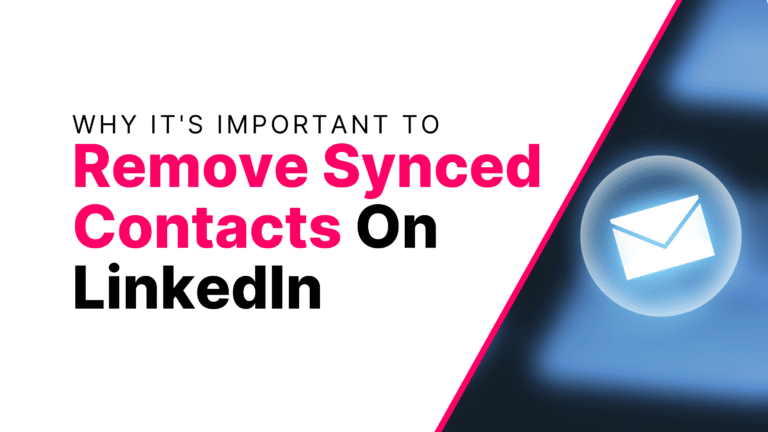 Why It’s Important to Remove Synced Contacts on LinkedIn Featured Image