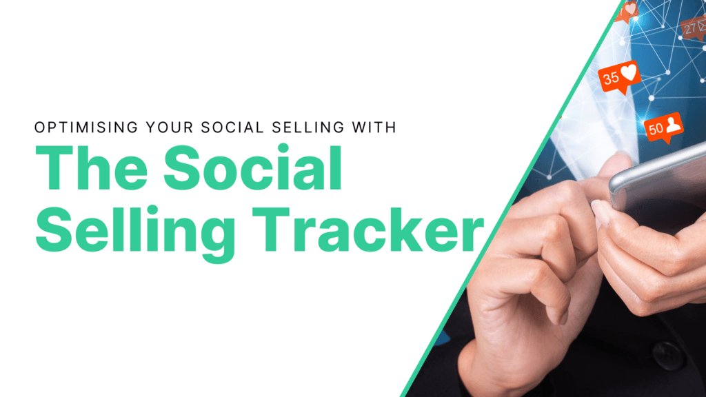 Optimising Your Social Selling With The Social Selling Tracker Featured Image