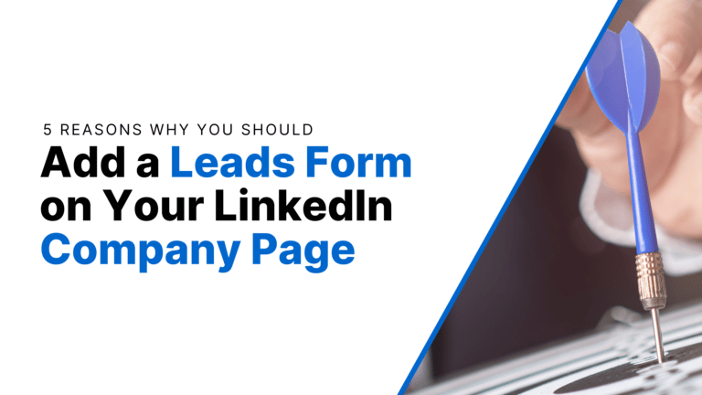 5 Reasons Why You Should Add a Leads Form on Your LinkedIn Company Page Featured Image