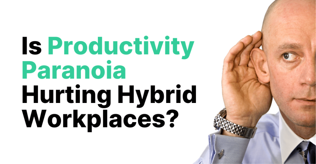 Is Productivity Paranoia Hurting Hybrid Workplaces Featured Image