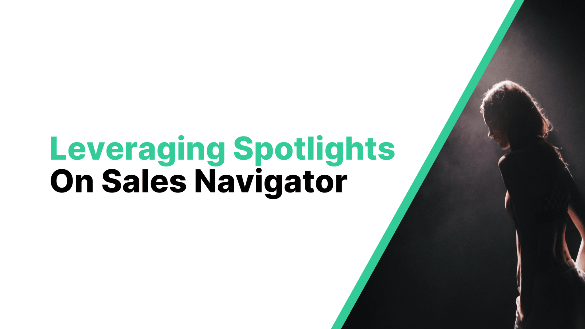 Why You Should Leverage Spotlights On LinkedIn Sales Navigator