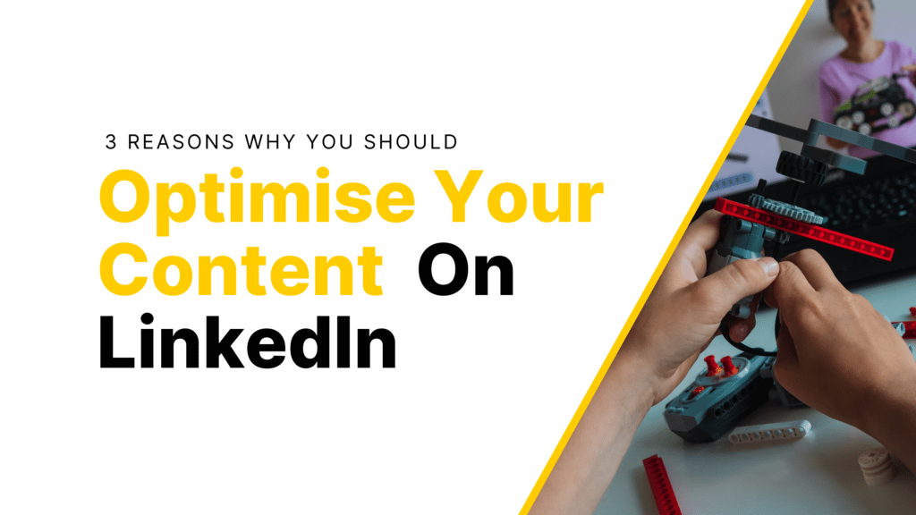 Three Reasons Why You Should Optimise Your Content on LinkedIn Featured Image