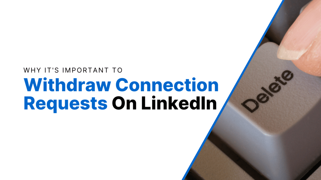 Why It’s Important to Withdraw Your Connection Requests on LinkedIn Featured Image