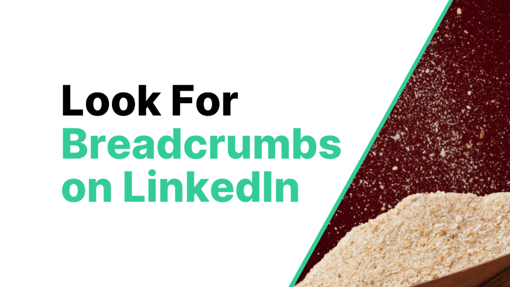 Why Should You Look For Breadcrumbs on LinkedIn Featured Image