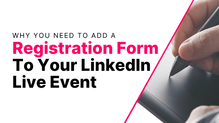 Why You Need To Add A Registration Form To Your LinkedIn Live Event Featured Image