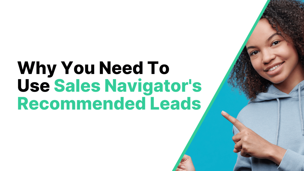 Why You Need To Use Sales Navigator’s Recommended Leads Featured Image