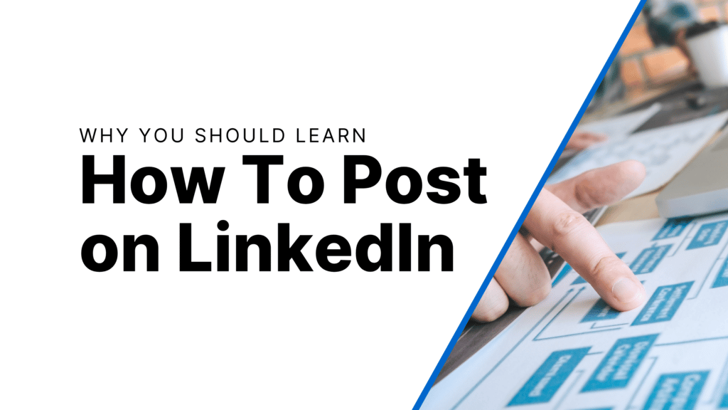 Why You Should Learn How to Post on LinkedIn Featured Image