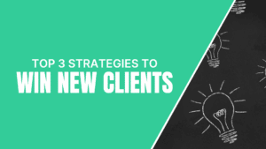 Top 3 Strategies To Win New Clients Featured Image