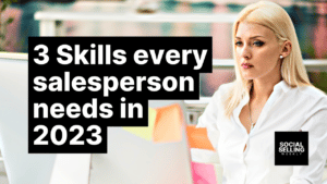 3 Skills Every Salesperson Needs In 2023 featured image