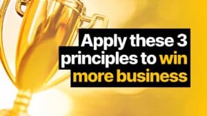 Apply these 3 principles to win more business featured image