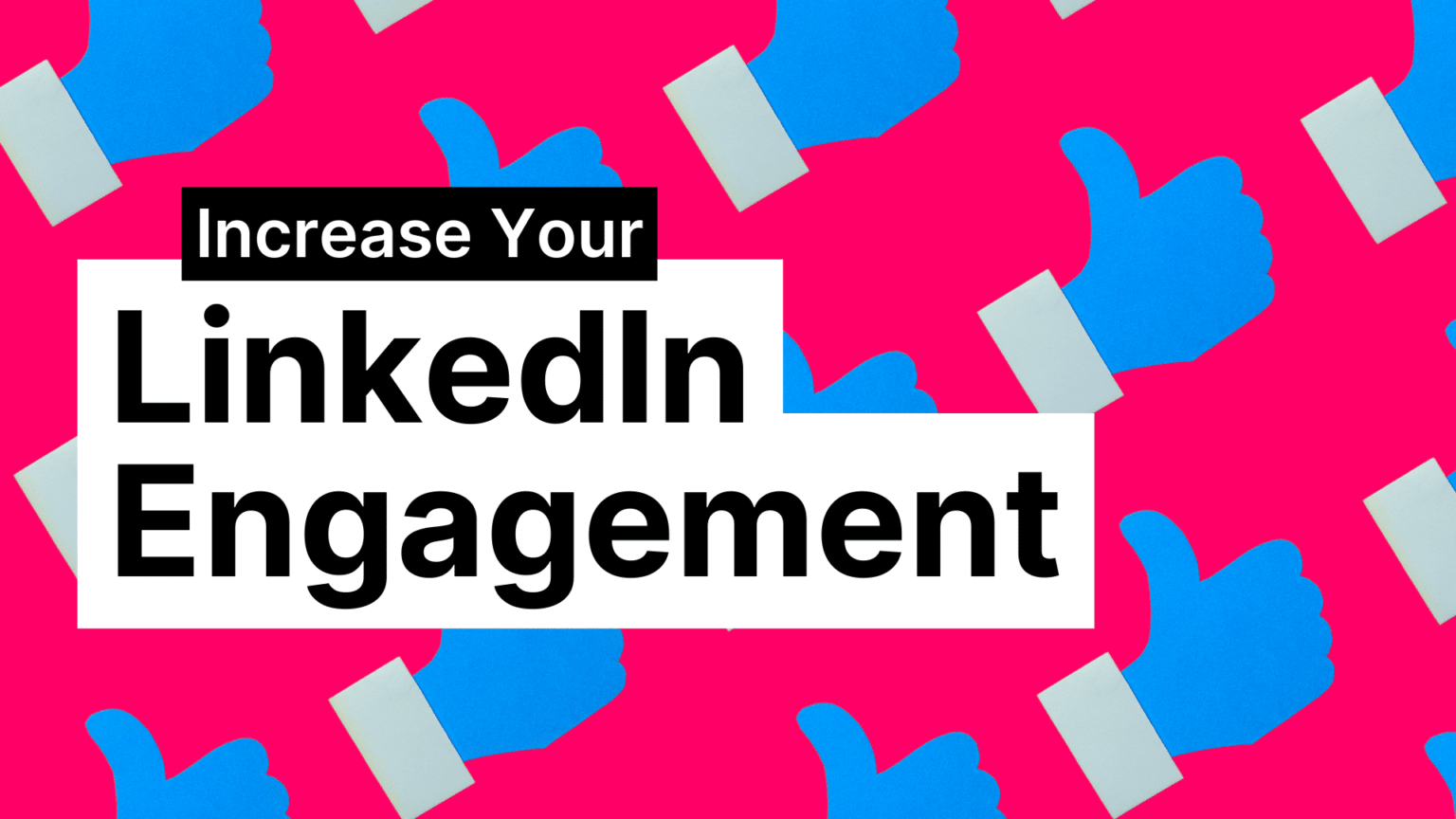 How to increase your LinkedIn engagement featured image