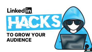 3 LinkedIn Hacks to grow your audience featured Image