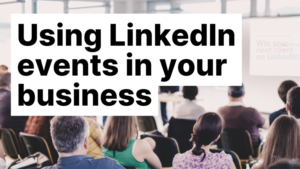 Why it’s time to start using LinkedIn events in your business featured image