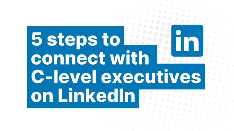 The 5 Steps To Connecting With C-Level Executives on LinkedIn featured image