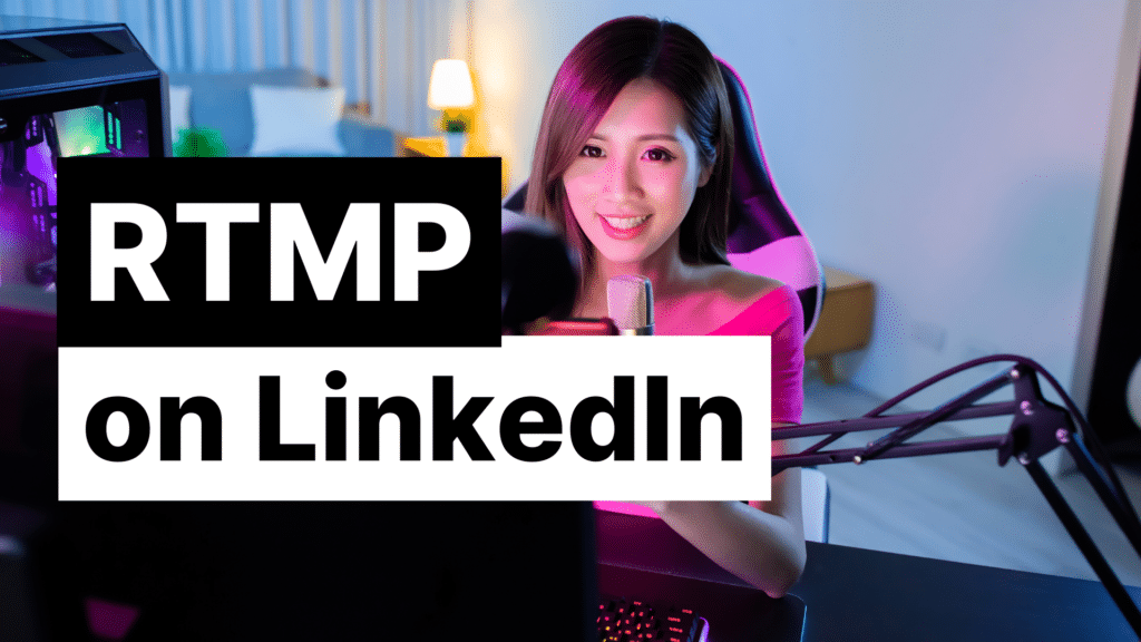How to go live with RTMP on LinkedIn Featured Image