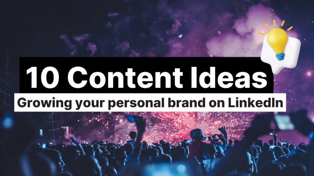 10 Content Ideas - Growing Your Personal Brand On LinkedIn featured image