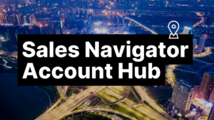 Streamline Your Sales With The New Sales Navigator Account Hub Featured Image