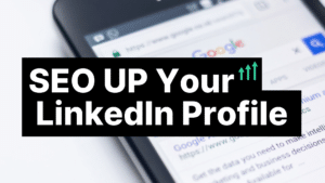 SEO UP Your LinkedIn Profile Featured Image