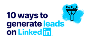 10 ways to generate leads on LinkedIn Featured image