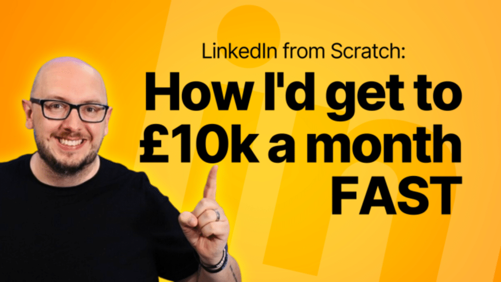 LinkedIn from Scratch: How I'd get to £10k revenue featured image