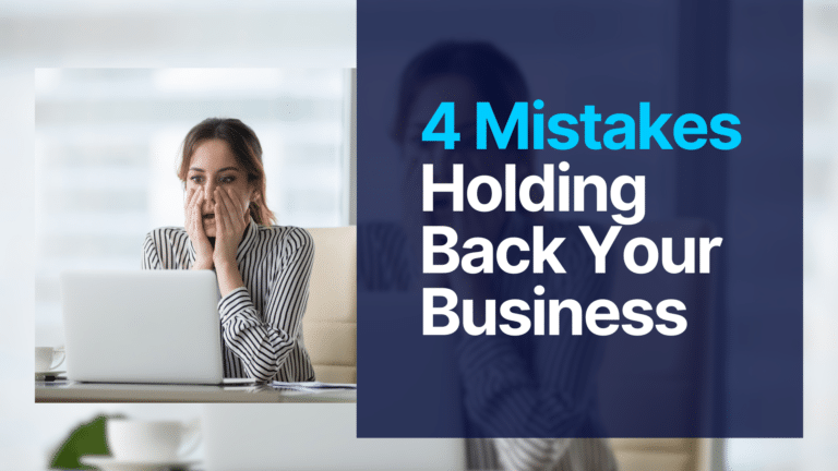 4 Mistakes Holding Back Your Business