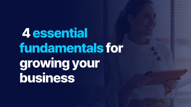 4 essential fundamentals for growing your business