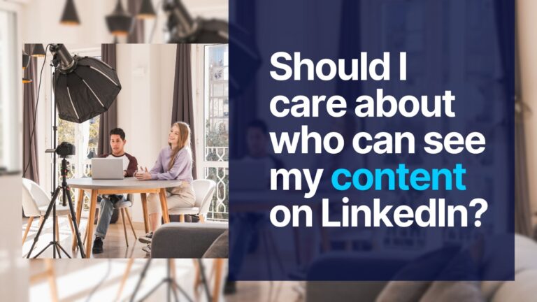 Should I care about who can see my content on LinkedIn?