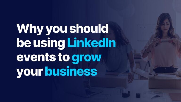 Why you should be using LinkedIn events to grow your business