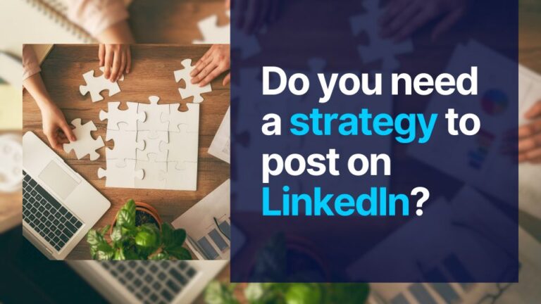 Do you need a strategy to post on LinkedIn?