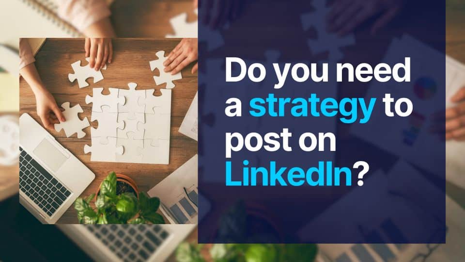 Do you need a strategy to post on LinkedIn? | Maverrik