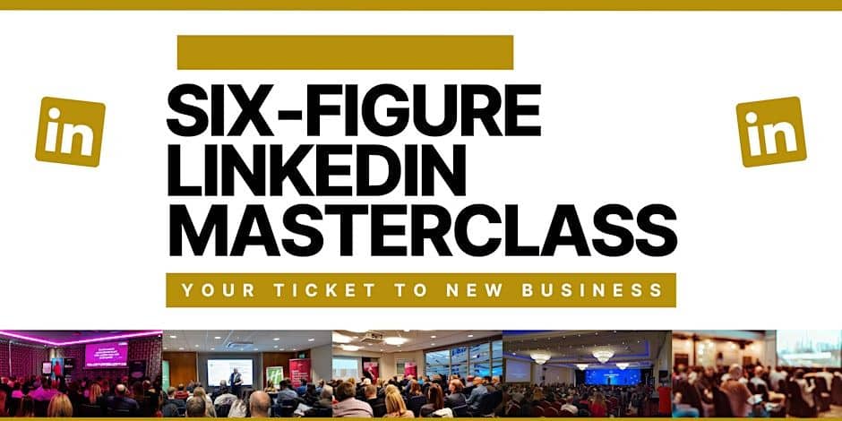 six figure linkedin masterclass live events